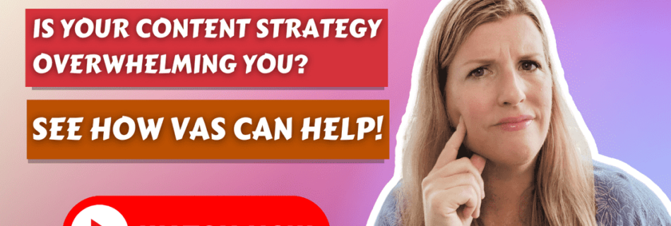 Woman looking thoughtful with text overlay: "Is your content strategy overwhelming you? See how VAs can help! Watch now."