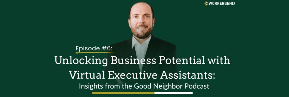 Harley Green discussing the benefits of virtual executive assistants in Episode #6 of the Good Neighbor Podcast.