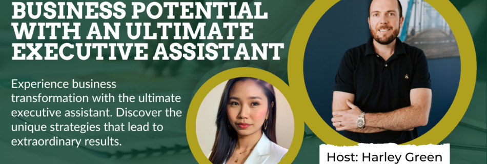 Unlock Unseen Business Potential with an Ultimate Executive Assistant - Featuring Diana Reyes and Host Harley Green