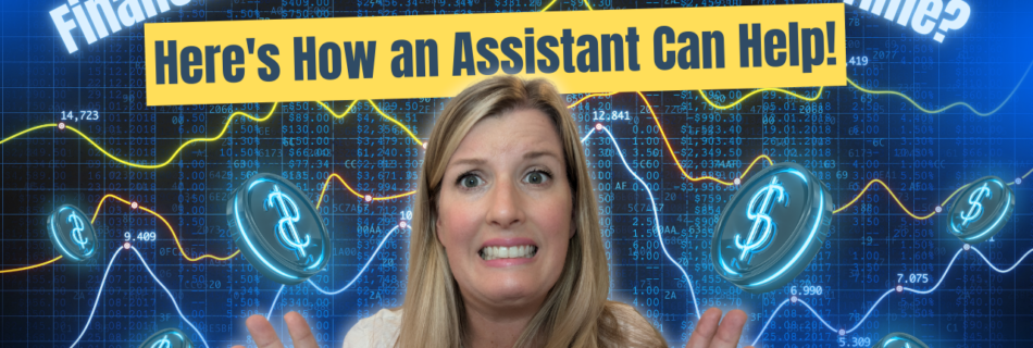 A woman with a stressed expression in front of financial graphs, with text saying "Financial Management Draining Your Time? Here's How an Assistant Can Help!"