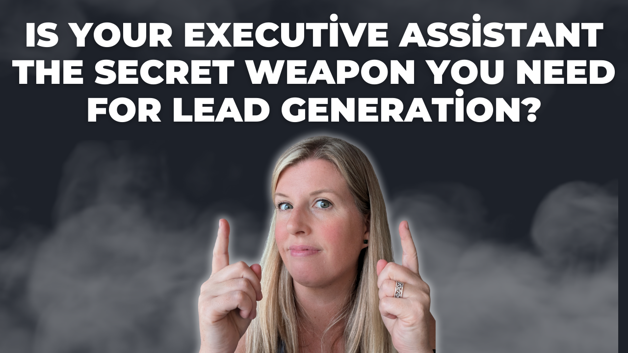 A woman pointing upwards with the text "Is Your Executive Assistant the Secret Weapon You Need for Lead Generation?" in bold letters.